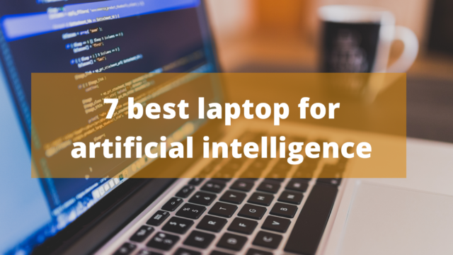 7 best laptop for artificial intelligence