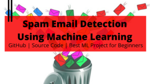 Spam Email Detection Using Machine Learning | GitHub Code | NLP | 2021