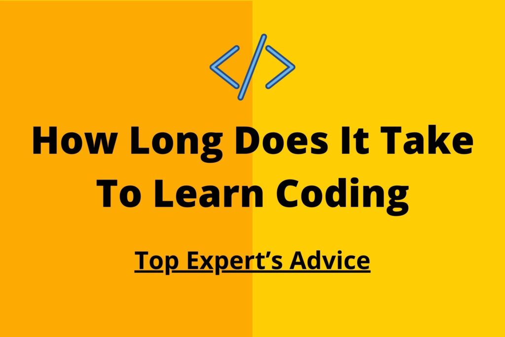 Top Expert’s Advice On How Long Does It Take To Learn Coding